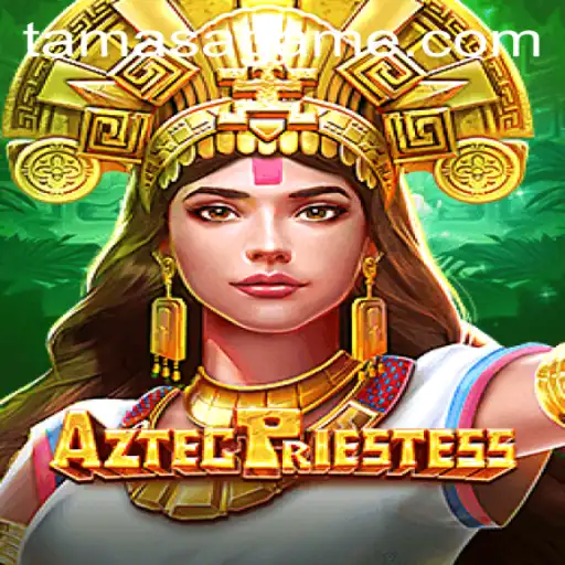 Exploring the World of AztecPriestess: Embrace the Spirit of Tamasa